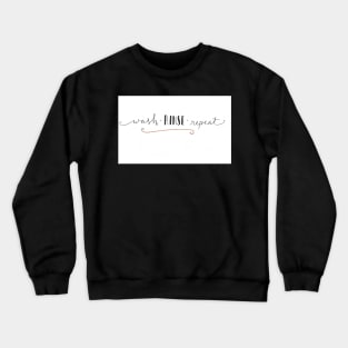 Wash Rinse Repeat Crewneck Sweatshirt